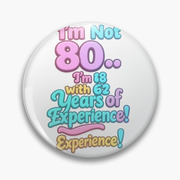 Item preview, I’m Not 80… I’m 18 with 62 Years of Experience – Funny 80th Birthday Design designed and sold by GogoVibes.