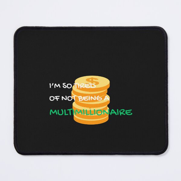Item preview, “Tired of Being a Multimillionaire” Funny Money Design designed and sold by DV-Studios.