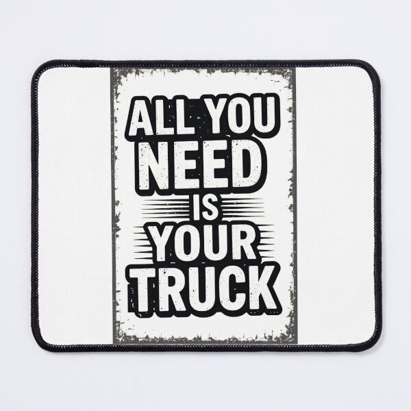 Item preview, All You Need Is Your Truck – Funny Trucker Quote designed and sold by SHOP SOUS⭐⭐⭐⭐⭐.