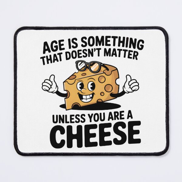 Item preview, Age is something that doesn’t matter, unless you are a cheese. designed and sold by PhrasePalette.