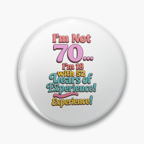 Item preview, I’m Not 70… I’m 18 with 52 Years of Experience – Funny 70th Birthday Gift  ?️ Tags designed and sold by GogoVibes.