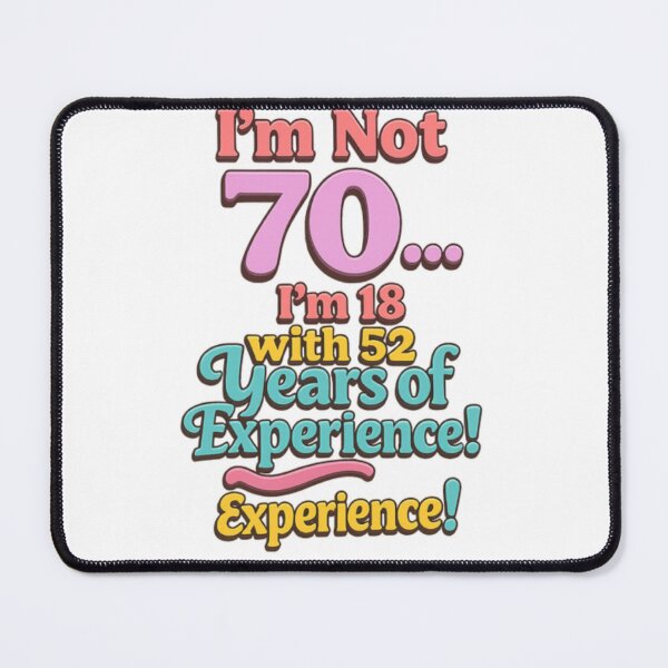 Item preview, I’m Not 70… I’m 18 with 52 Years of Experience – Funny 70th Birthday Gift  ?️ Tags designed and sold by GogoVibes.