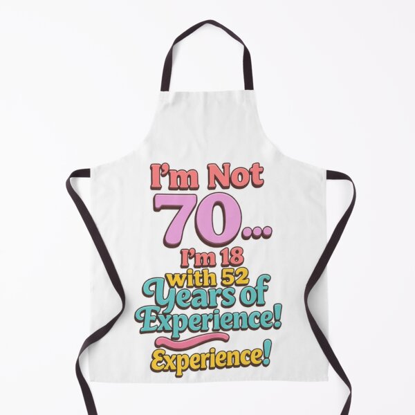 Item preview, I’m Not 70… I’m 18 with 52 Years of Experience – Funny 70th Birthday Gift ?️ Tags designed and sold by GogoVibes.
