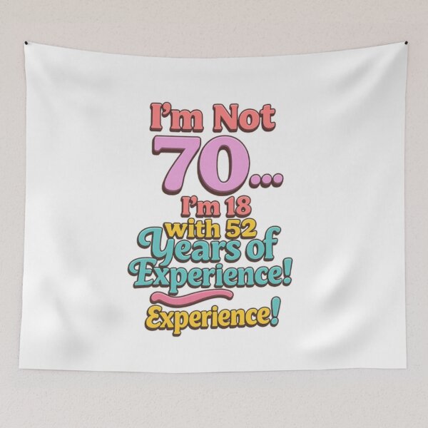 Item preview, I’m Not 70… I’m 18 with 52 Years of Experience – Funny 70th Birthday Gift  ?️ Tags designed and sold by GogoVibes.
