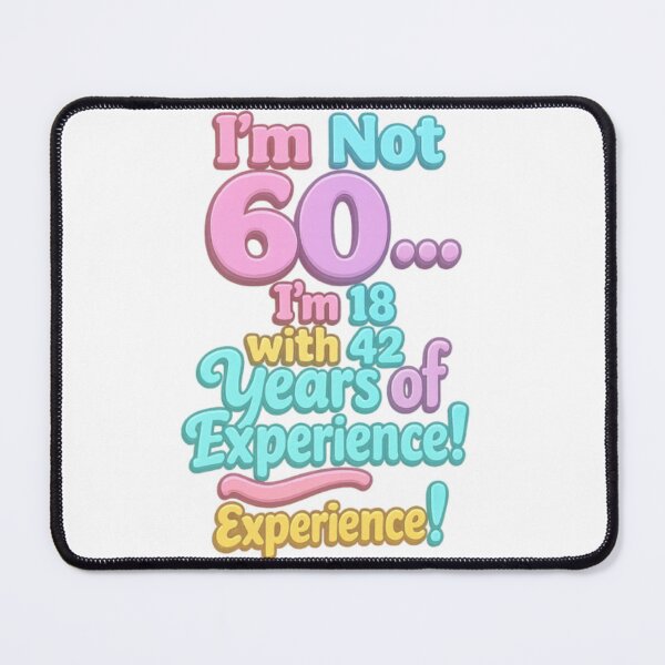 Item preview, I’m Not 60… I’m 18 with 42 Years of Experience – Funny 60th Birthday Gift designed and sold by GogoVibes.