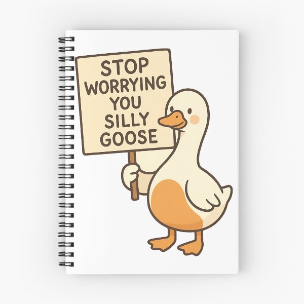 Item preview, Stop Worrying You Silly Goose designed and sold by The Painted Topaz.