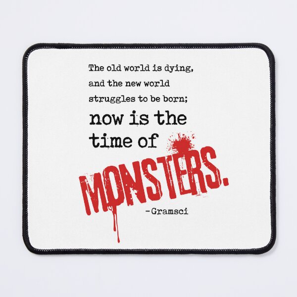 Item preview, Now is the time of Monsters - Antonio Gramsci Quote designed and sold by DesignByLeo.