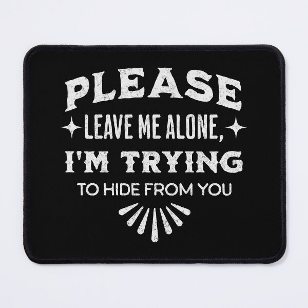 Item preview, Please Leave Me Alone, I'm Trying to Hide From You designed and sold by Rich Summers Art.
