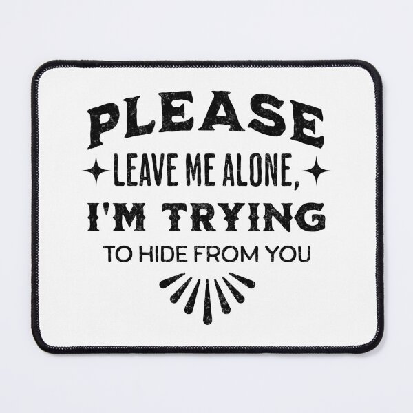 Item preview, Please Leave Me Alone, I'm Trying to Hide From You designed and sold by Rich Summers Art.