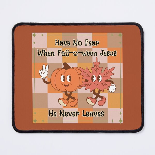 Item preview, Have No Fear Fall-o-ween Jesus He Never Leaves designed and sold by Forevermore.