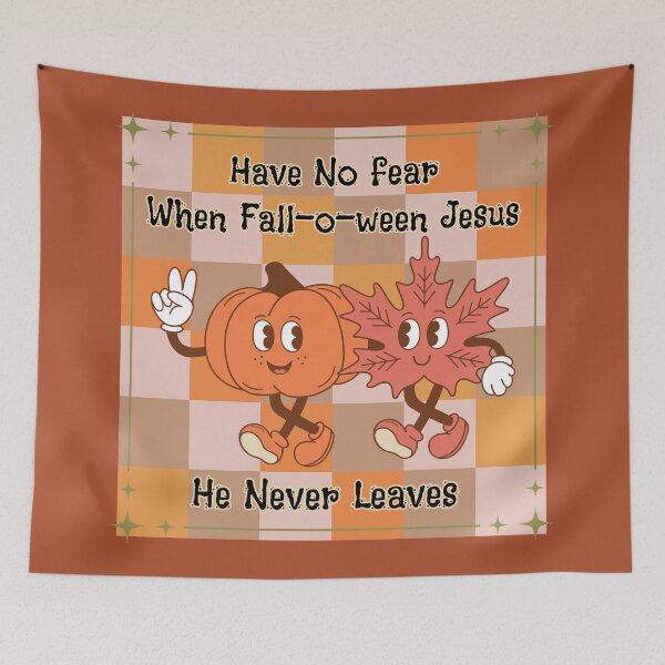 Item preview, Have No Fear Fall-o-ween Jesus He Never Leaves                       designed and sold by Forevermore.