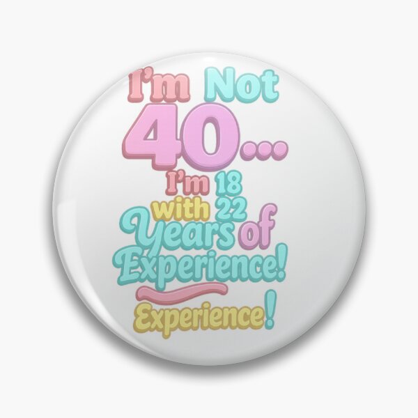 Item preview, I’m Not 40… I’m 18 with 22 Years of Experience – Funny 40th Birthday Gift designed and sold by GogoVibes.