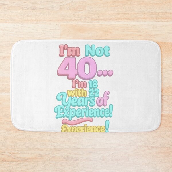 Item preview, I’m Not 40… I’m 18 with 22 Years of Experience – Funny 40th Birthday Gift designed and sold by GogoVibes.