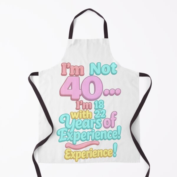 Item preview, I’m Not 40… I’m 18 with 22 Years of Experience – Funny 40th Birthday Gift designed and sold by GogoVibes.