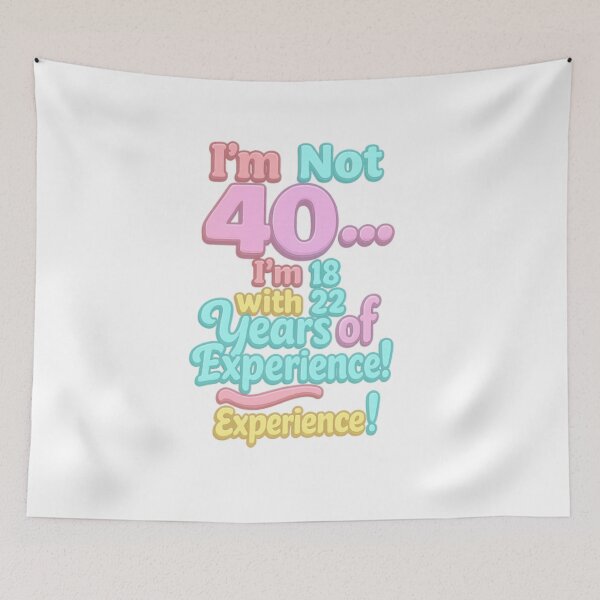 Item preview, I’m Not 40… I’m 18 with 22 Years of Experience – Funny 40th Birthday Gift designed and sold by GogoVibes.
