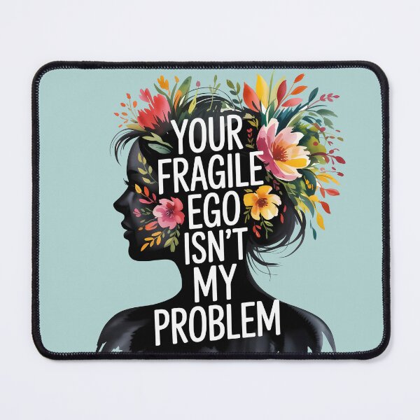 Item preview, Fragile Masculinity Your Ego Isn't My Problem designed and sold by KateLeap.