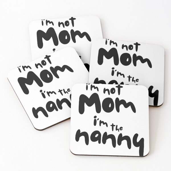 Item preview, I'm not mom I'm the Nanny designed and sold by Playbills and Pacifers.