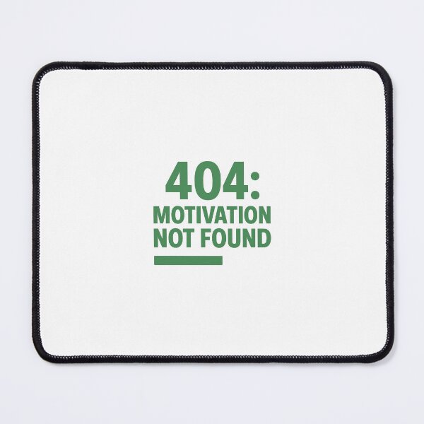 Item preview, 404 Motivation Not Found designed and sold by Yournique.