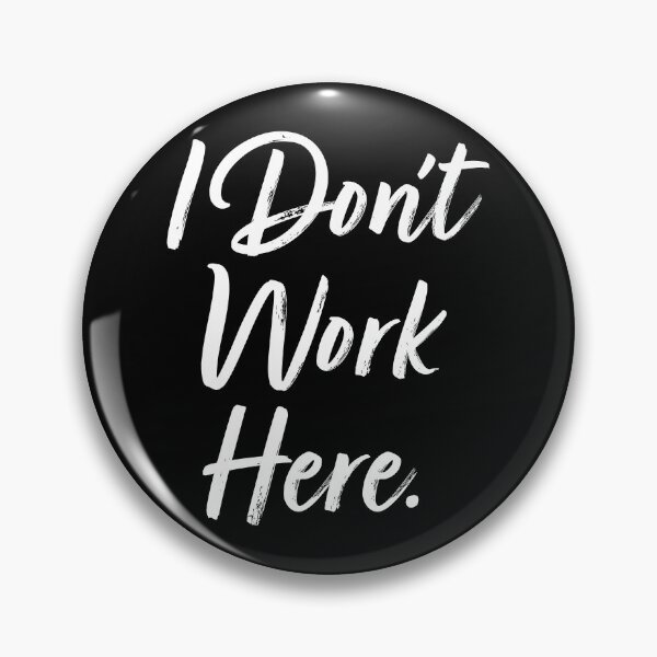 Item preview, I Don't Work Here. designed and sold by EunsooLee.