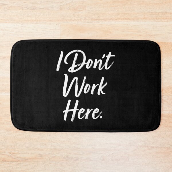 Item preview, I Don't Work Here. designed and sold by EunsooLee.