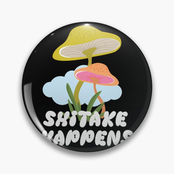Item preview,  Shitake Happens Funny Mushroom Quote designed and sold by ChadKonopelski.