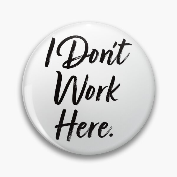 Item preview, I Don't Work Here. designed and sold by EunsooLee.