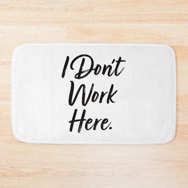 Item preview, I Don't Work Here. designed and sold by EunsooLee.