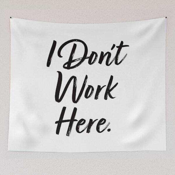 Item preview, I Don't Work Here. designed and sold by EunsooLee.