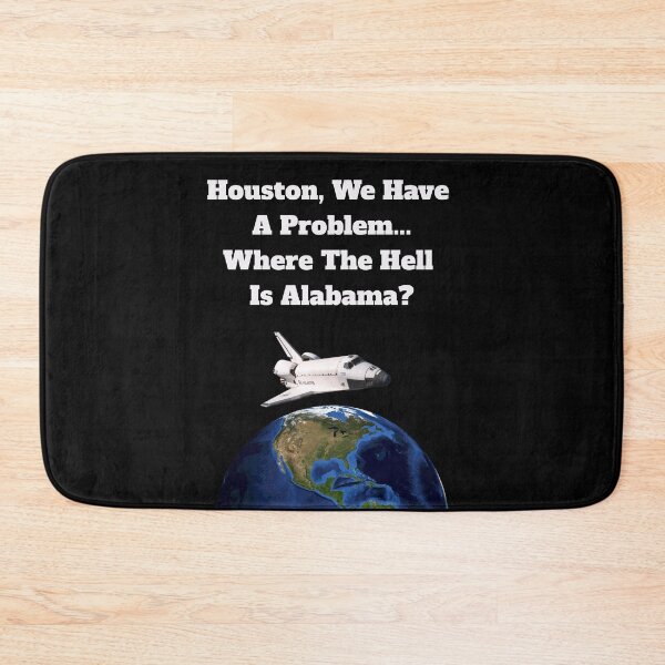 Item preview, Houston, We Have A Problem... Where The Hell Is Alabama? designed and sold by signshirtz.