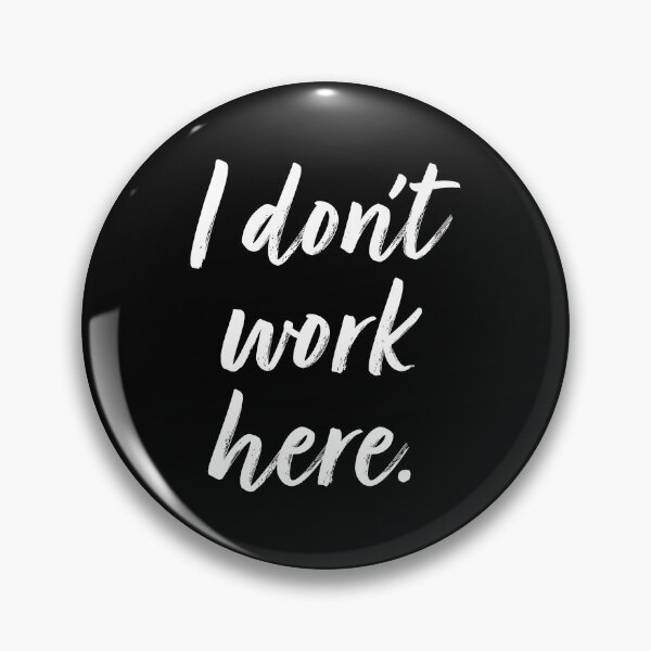 Item preview, I Don't Work Here. designed and sold by EunsooLee.