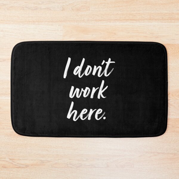 Item preview, I Don't Work Here. designed and sold by EunsooLee.