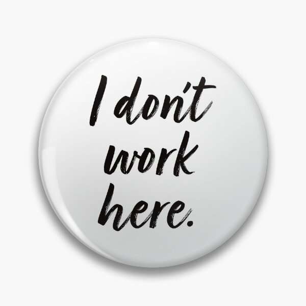 Item preview, I Don't Work Here. designed and sold by EunsooLee.