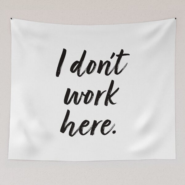 Item preview, I Don't Work Here. designed and sold by EunsooLee.