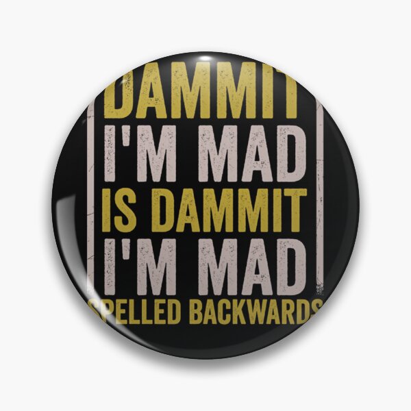 Item preview,  Dammit I'M Mad Is Dammit I'M Mad Spelled Backwards designed and sold by DemetriusBau.