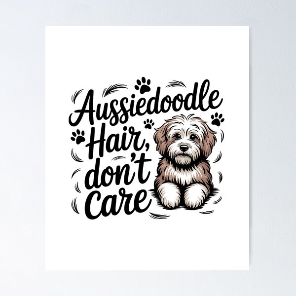 Item preview, Aussiedoodle Hair, Don’t Care | Funny Dog Lover Saying for Aussiedoodle Owners designed and sold by CuteDesignables.