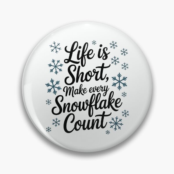 Item preview, Life Is Short Make Every Snowflake Count – Winter Quote designed and sold by Jollys-ArtShop.