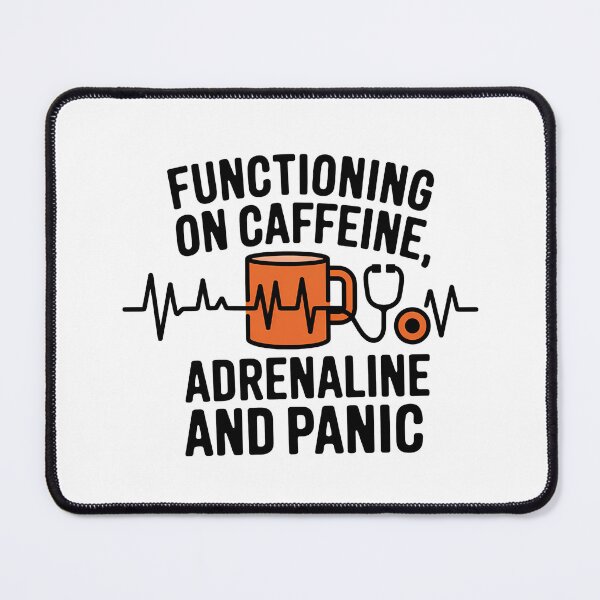 Item preview, Functioning on Caffeine, Adrenaline and Panic | Funny Student Nurse Life designed and sold by CuteDesignables.