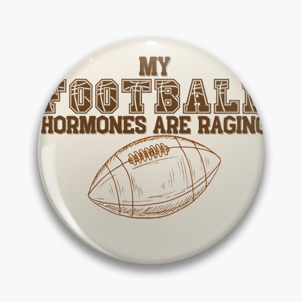 Item preview, My football hormones are raging  designed and sold by MotleyMethod.