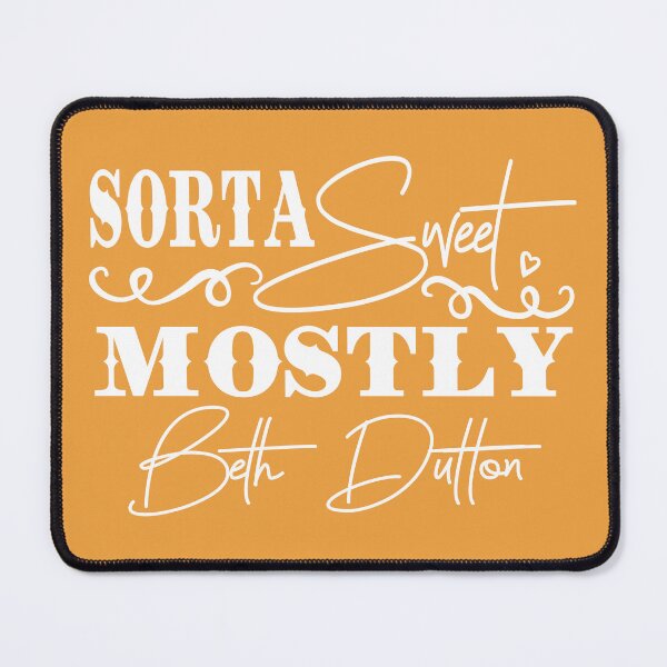 Item preview, Sorta Sweet Mostly Beth Dutton designed and sold by StegzArt.