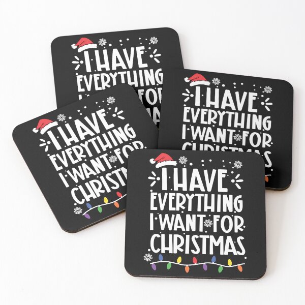 Item preview, I Have Everything I Want For Christmas - Holiday designed and sold by PorterSpinka.