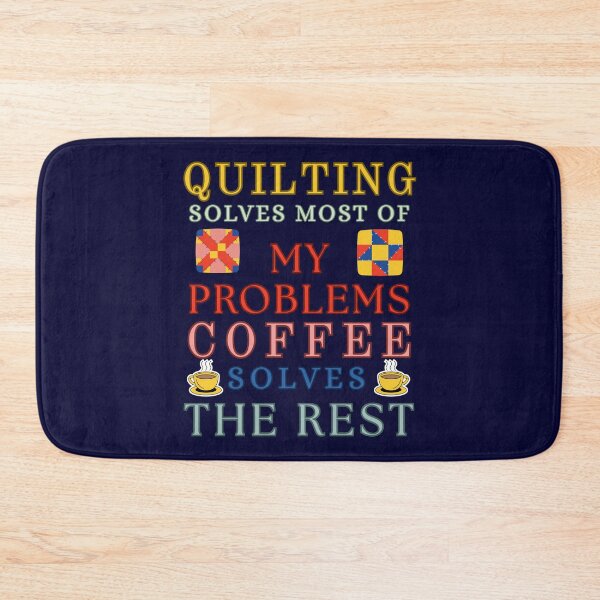 Item preview, Quilting Solves Most Of My Problems Coffee Solves The Rest designed and sold by Wiss2Arts.