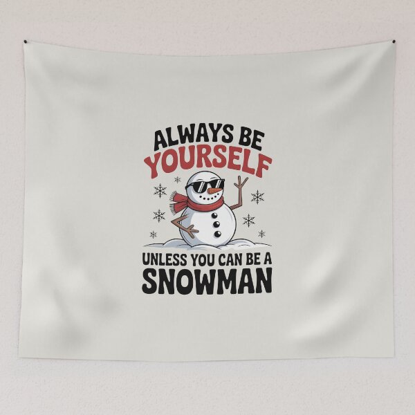 Item preview, Always Be Yourself Unless You Can Be a Snowman – Funny Winter Quote designed and sold by Jollys-ArtShop.