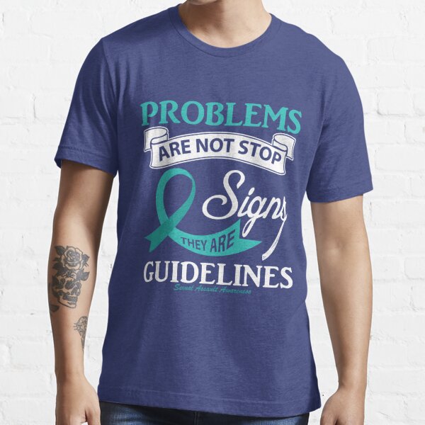 Problems Are Not Stop Signs Sexual Assault Awareness T Shirt For Sale By Awarenessmerch