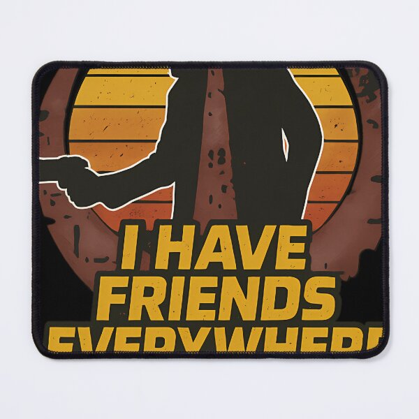 Item preview,  I Have Friends Everywhere designed and sold by PricklesAlaya.