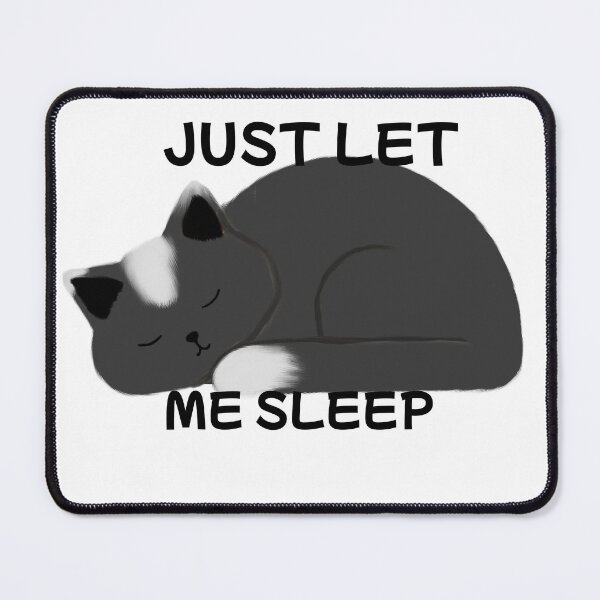 Item preview, Just Let Me Sleep designed and sold by toni-aguilar22.