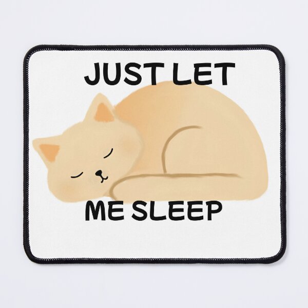 Item preview, Just Let Me Sleep designed and sold by toni-aguilar22.