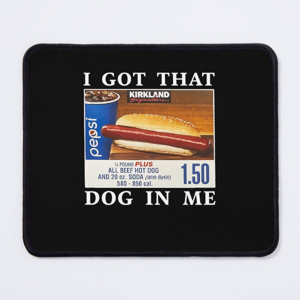 Item preview, Hot Dog I Got That Dog In Me Classic designed and sold by CynthiaRathbone.