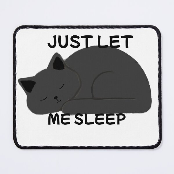Item preview, Just Let Me Sleep designed and sold by toni-aguilar22.