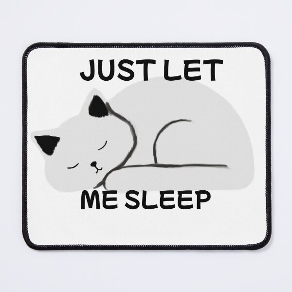 Item preview, Just Let Me Sleep designed and sold by toni-aguilar22.