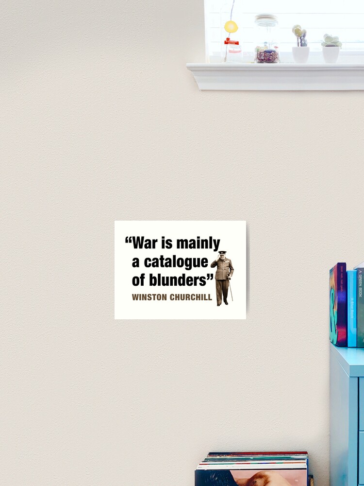 Winston Churchill quote War is mainly a catalogue of blunders Poster for  Sale by BigTime